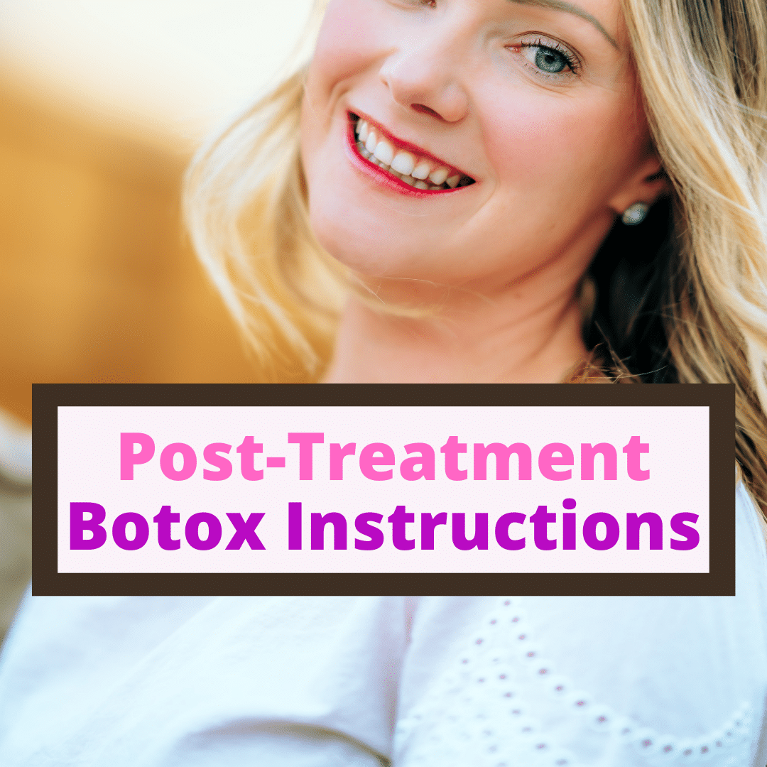 Post Treatment Botox Instructions and Advice