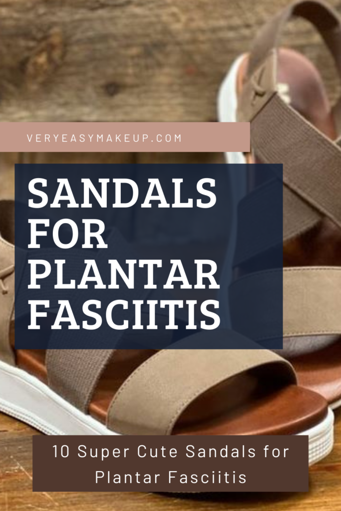 the best cute sandals for plantar fasciitis on Amazon by Very Easy Makeup