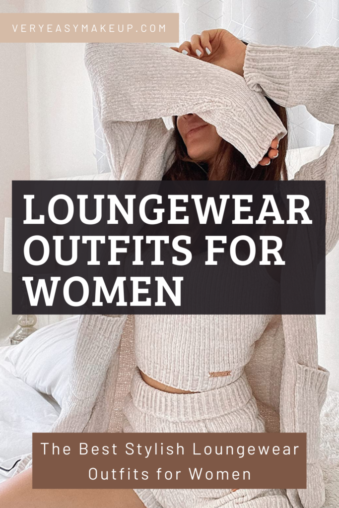 the best loungewear outfits for women by Very Easy Makeup