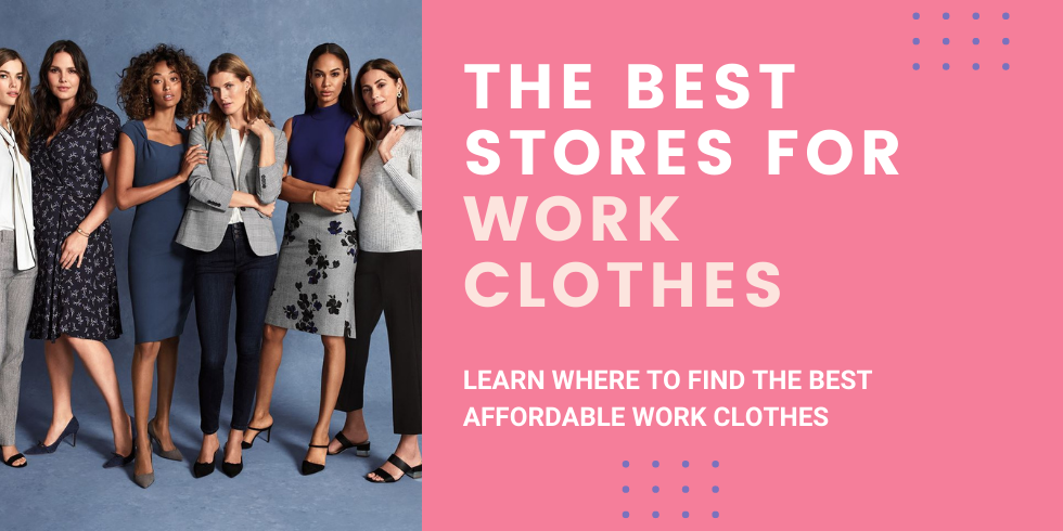 the best stores for work clothes and affordable work clothes