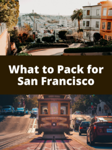 what to pack for a trip to San Francisco