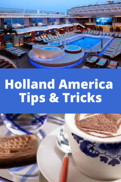 Holland America Cruise Tips & Tricks