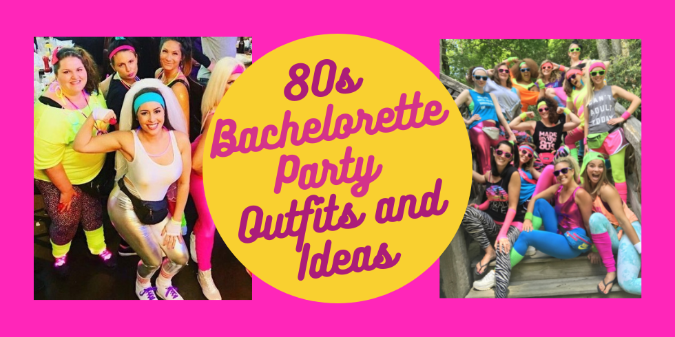 80s Bachelorette Party Outfits and Ideas