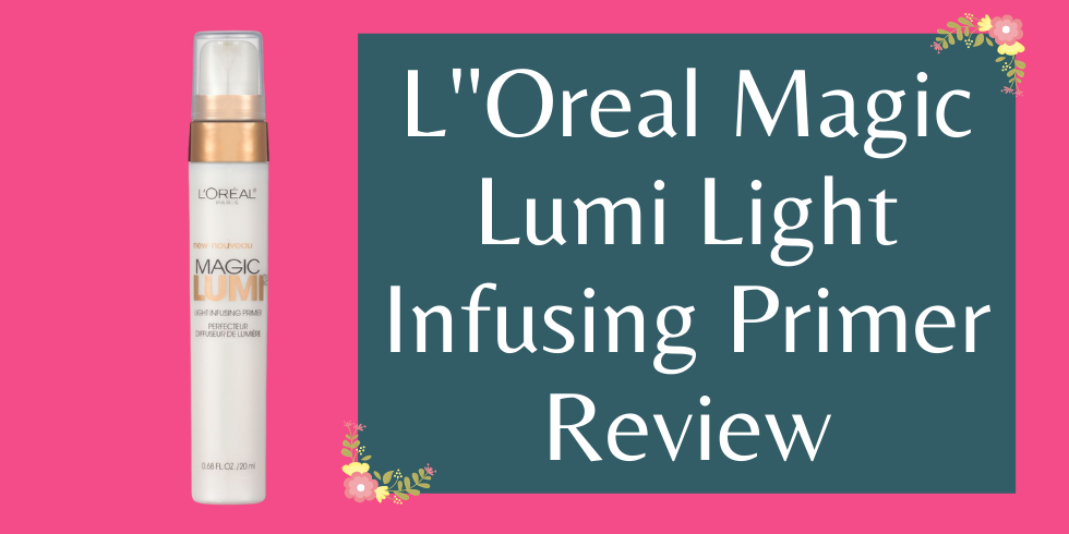 L’Oreal Paris Magic Light Infusing Primer Review