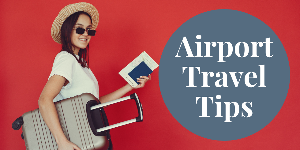 Airport Travel Tips and How to Reduce Anxiety and Stress When Traveling